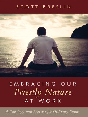 cover image of Embracing Our Priestly Nature at Work